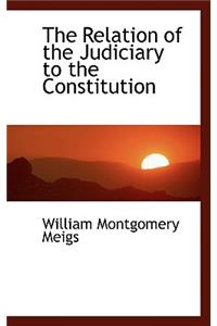 The Relation of the Judiciary to the Constitution