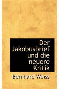 Der Jakobusbrief Und Die Neuere Kritik