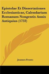 Epistolae Et Dissertationes Ecclesiasticae, Calendarium Romanum Nongentis Annis Antiquius (1733)