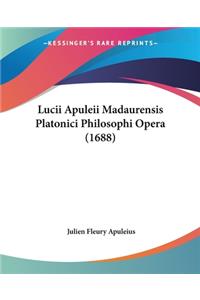 Lucii Apuleii Madaurensis Platonici Philosophi Opera (1688)