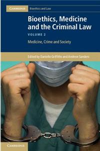 Bioethics, Medicine and the Criminal Law