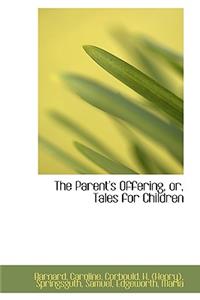 The Parent's Offering, Or, Tales for Children