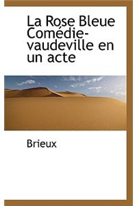 La Rose Bleue Com Die-Vaudeville En Un Acte