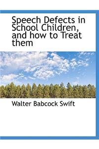 Speech Defects in School Children, and How to Treat Them