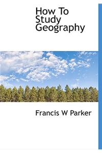 How to Study Geography