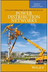 Live-Line Operation and Maintenance of Power Distribution Networks