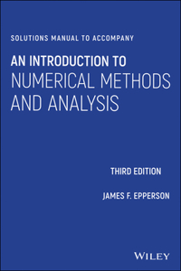 Solutions Manual to Accompany an Introduction to Numerical Methods and Analysis