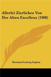 Allerlei Zierliches Von Der Alten Excellenz (1900)
