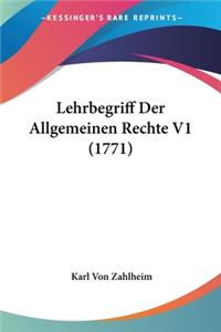 Lehrbegriff Der Allgemeinen Rechte V1 (1771)