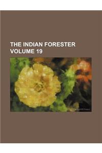 The Indian Forester Volume 19