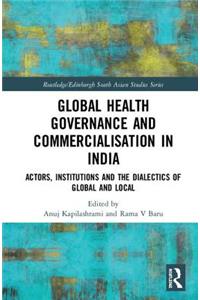 Global Health Governance and Commercialisation of Public Health in India