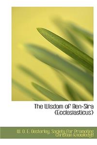 The Wisdom of Ben-Sira (Ecclesiasticus)