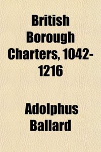British Borough Charters, 1042-1216