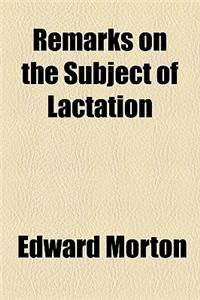 Remarks on the Subject of Lactation