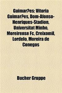 Guimaraes: Vitoria Guimaraes, Dom-Afonso-Henriques-Stadion, Oliveira Do Castelo, Creixomil, Sao Jorge de Selho, Universitat Minho