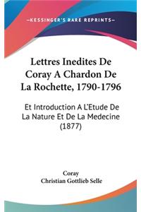 Lettres Inedites de Coray a Chardon de La Rochette, 1790-1796