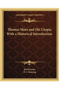 Thomas More and His Utopia with a Historical Introduction