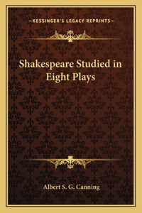 Shakespeare Studied in Eight Plays