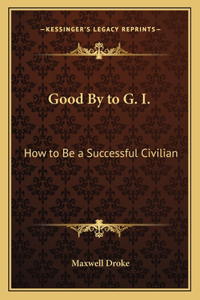 Good By to G. I.
