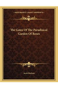 The Gates of the Paradisical Garden of Roses