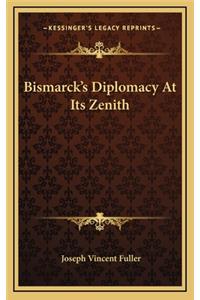 Bismarck's Diplomacy at Its Zenith