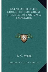 Joseph Smith of the Church of Jesus Christ of Latter Day Saints as a Translator