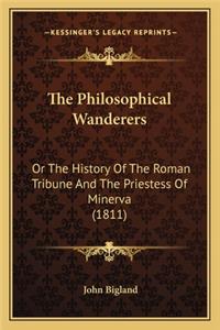 Philosophical Wanderers: Or The History Of The Roman Tribune And The Priestess Of Minerva (1811)