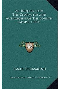 An Inquiry Into the Character and Authorship of the Fourth Gospel (1903)