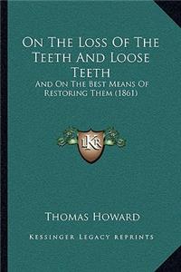 On the Loss of the Teeth and Loose Teeth