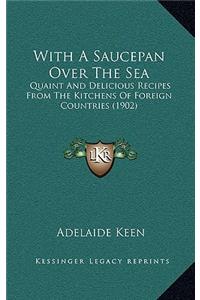 With a Saucepan Over the Sea