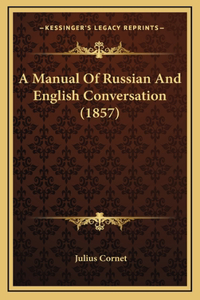 A Manual Of Russian And English Conversation (1857)