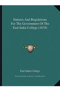 Statutes And Regulations For The Government Of The East India College (1838)