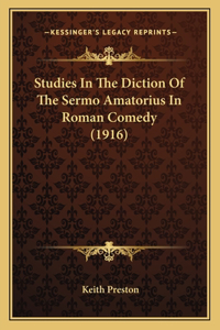 Studies In The Diction Of The Sermo Amatorius In Roman Comedy (1916)