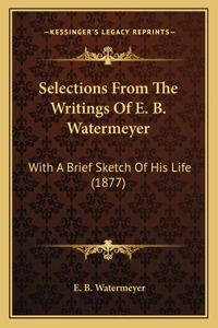 Selections From The Writings Of E. B. Watermeyer