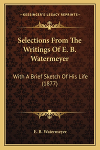 Selections From The Writings Of E. B. Watermeyer
