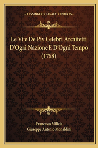 Le Vite De Piv Celebri Architetti D'Ogni Nazione E D'Ogni Tempo (1768)