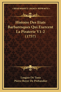 Histoire Des Etats Barbaresques Qui Exercent La Piraterie V1-2 (1757)