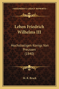 Leben Friedrich Wilhelms III