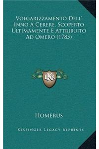 Volgarizzamento Dell' Inno A Cerere, Scoperto Ultimamente E Attribuito Ad Omero (1785)