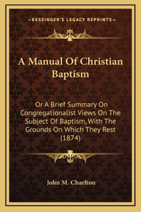 A Manual Of Christian Baptism