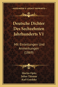 Deutsche Dichter Des Sechzehnten Jahrhunderts V1