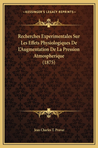 Recherches Experimentales Sur Les Effets Physiologiques De L'Augmentation De La Pression Atmospherique (1875)