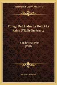 Voyage De Ll. Mm. Le Roi Et La Reine D'Italie En France