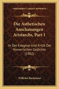 Asthetischen Anschauungen Aristarchs, Part 1