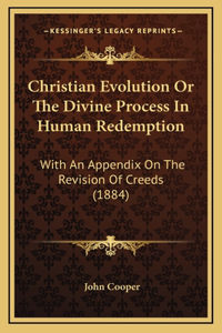 Christian Evolution Or The Divine Process In Human Redemption