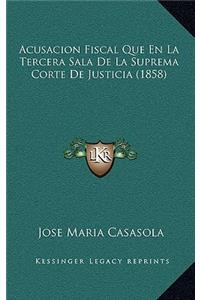 Acusacion Fiscal Que En La Tercera Sala De La Suprema Corte De Justicia (1858)