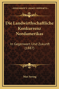 Die Landwirthschaftliche Konkurrenz Nordamerikas