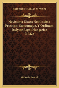 Novissima Diaeta Nobilissima Principis, Statuumque, Y Ordinum Inclytae Regni Hungariae (1722)