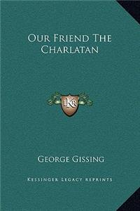 Our Friend The Charlatan