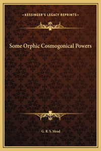 Some Orphic Cosmogonical Powers